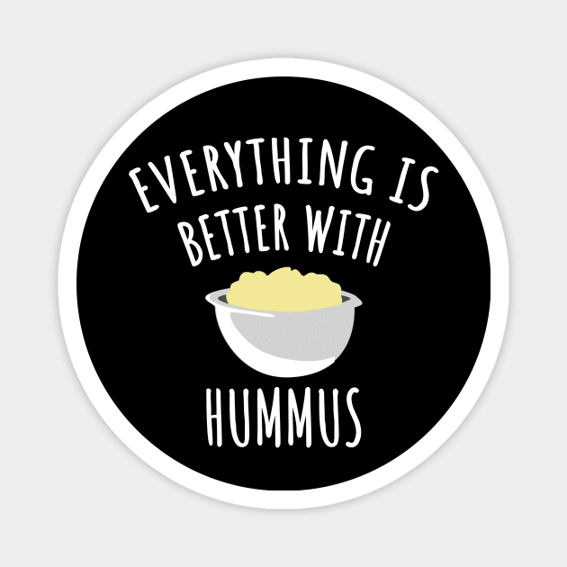 Everything is better with hummus Magnet by LunaMay